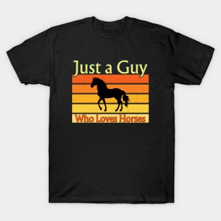 Just A Guy Who Loves Horses T-Shirt